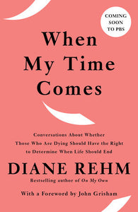 When My Time Comes Paperback by Diane Rehm