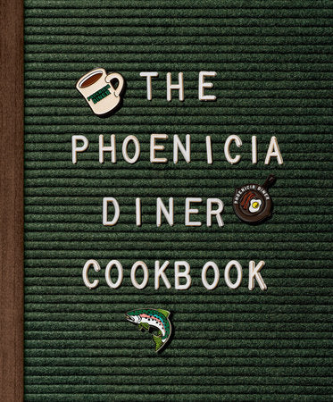 The Phoenicia Diner Cookbook Hardcover by Mike Cioffi, Chris Bradley, and Sara B. Franklin