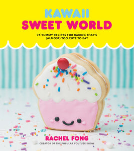 Kawaii Sweet World Cookbook Hardcover by Rachel Fong, Creator of the Popular YouTube Show