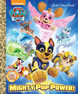 Mighty Pup Power! (PAW Patrol) Hardcover by Hollis James; illustrated by Golden Books