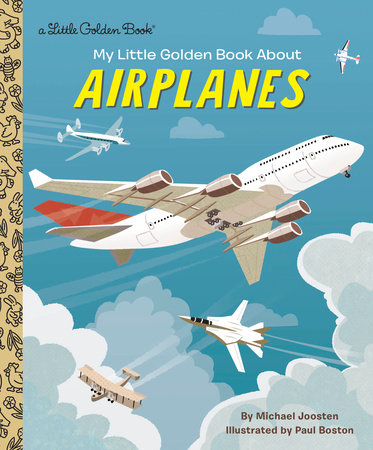 My Little Golden Book About Airplanes Hardcover by Michael Joosten; illustrated by Paul Boston