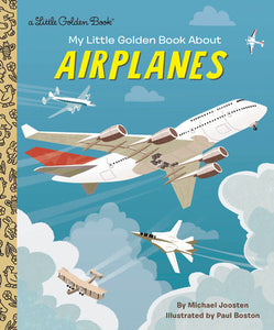 My Little Golden Book About Airplanes Hardcover by Michael Joosten; illustrated by Paul Boston