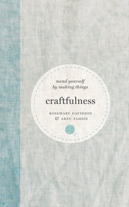 Craftfulness Hardcover by Rosemary Davidson and Arzu Tahsin