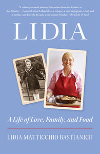 Lidia: A Life of Love, Family, and Food Paperback by Lidia Matticchio Bastianich