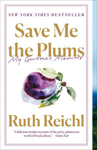 Save Me the Plums Paperback by Ruth Reichl