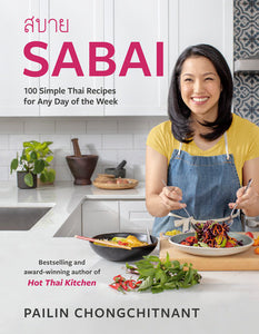 Sabai: 100 Simple Thai Recipes for Any Day of the Week Hardcover by Pailin Chongchitnant