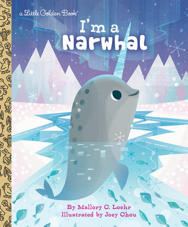 I'm a Narwhal Hardcover by Mallory Loehr; illustrated by Joey Chou