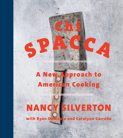 Chi Spacca Hardcover by Nancy Silverton, with Ryan DeNicola and Carolynn Carreño