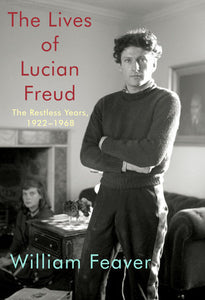 The Lives of Lucian Freud: The Restless Years Hardcover by William Feaver