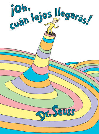 ¡Oh, cúan lejos llegarás! (Oh, the Places You'll Go! Spanish Edition) Hardcover by Dr. Seuss