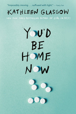 You'd Be Home Now Paperback by Kathleen Glasgow