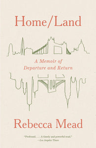 Home/Land: A Memoir of Departure and Return Paperback by Rebecca Mead