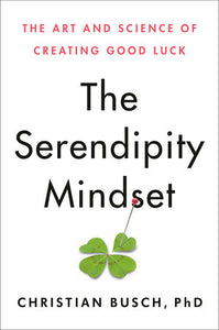 The Serendipity Mindset Hardcover by Christian Busch, PhD