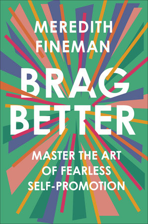 Brag Better Hardcover by Meredith Fineman