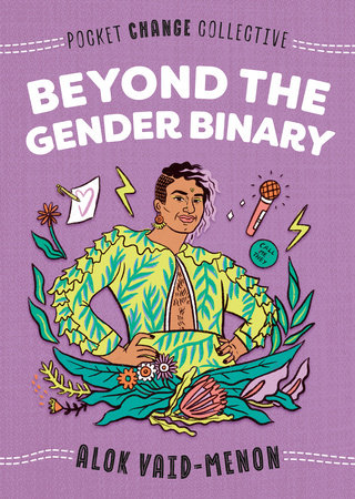 Beyond the Gender Binary Paperback by Alok Vaid-Menon; Illustrated by Ashley Lukashevsky