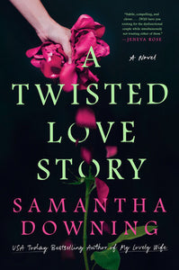 A Twisted Love Story Hardcover by Samantha Downing