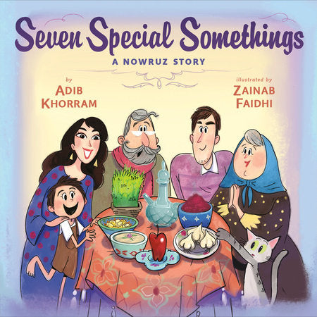 Seven Special Somethings: A Nowruz Story Hardcover by Adib Khorram; illustrated by Zainab Faidhi