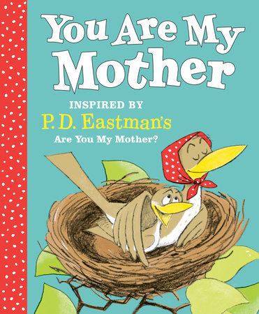 You Are My Mother: Inspired by P.D. Eastman's Are You My Mother? Hardcover by P.D. Eastman