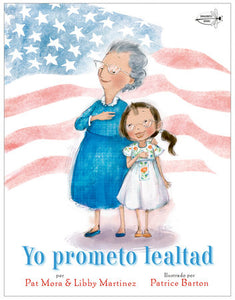 Yo prometo lealtad Paperback by Pat Mora and Libby Martinez; illustrated by Patrice Barton; translated by Adriana Dominguez