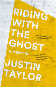 Riding with the Ghost Paperback by Justin Taylor