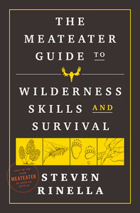 The MeatEater Guide to Wilderness Skills and Survival Paperback by Steven Rinella