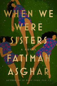 When We Were Sisters: A Novel Paperback by Fatimah Asghar