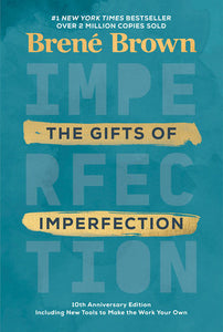 The Gifts of Imperfection: 10th Anniversary Edition Hardcover by Brené Brown, PhD, MSW