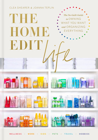 The Home Edit Life Hardcover by Clea Shearer and Joanna Teplin