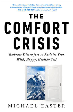 The Comfort Crisis Hardcover by Michael Easter