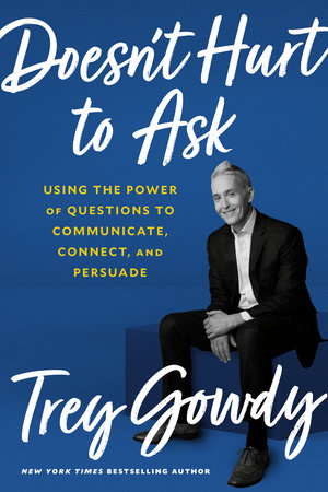 Doesn't Hurt to Ask Hardcover by Trey Gowdy