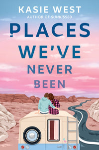 Places We've Never Been Paperback by Kasie West