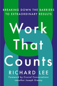 Work That Counts Hardcover by Richard Lee; Foreword by Joseph Grenny