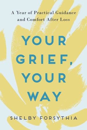 Your Grief, Your Way Paperback by Shelby Forsythia