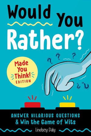 Would You Rather? Made You Think! Edition Paperback by Lindsey Daly