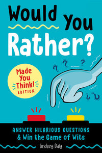 Would You Rather? Made You Think! Edition Paperback by Lindsey Daly