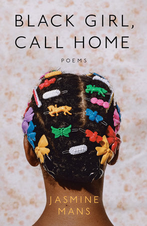 Black Girl, Call Home Paperback by Jasmine Mans