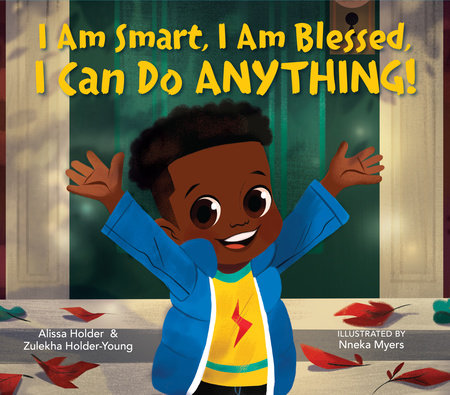 I Am Smart, I Am Blessed, I Can Do Anything! Hardcover by Alissa Holder and Zulekha Holder-Young; Illustrated by Nneka Myers