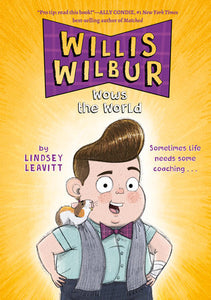 Willis Wilbur Wows the World Hardcover by Lindsey Leavitt; Illustrated by Daniel Duncan