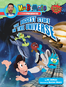 Mr. DeMaio Presents!: The Biggest Stuff in the Universe Paperback by Michael DeMaio; Illustrated by Saxton Moore