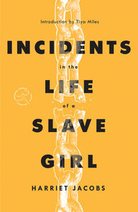 Incidents in the Life of a Slave Girl Paperback by Harriet Jacobs; Introduction by Tiya Miles