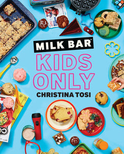 Milk Bar: Kids Only Paperback by Christina Tosi