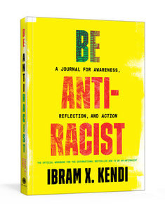 Be Antiracist Paperback by Ibram X. Kendi