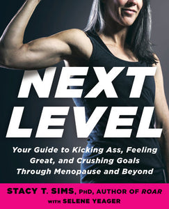 Next Level Paperback by Stacy T. Sims, PhD, with Selene Yeager