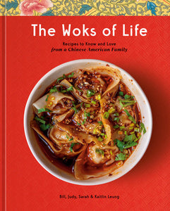 The Woks of Life Hardcover by Judy, Bill, Sarah, and Kaitlin Leung