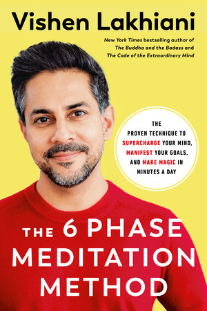 The 6 Phase Meditation Method: The Proven Technique to Supercharge Your Mind, Manifest Your Goals, and Make Magic in Minutes a Day Hardcover by Vishen Lakhiani