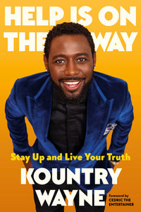 Help Is on the Way: Stay Up and Live Your Truth Hardcover by Kountry Wayne