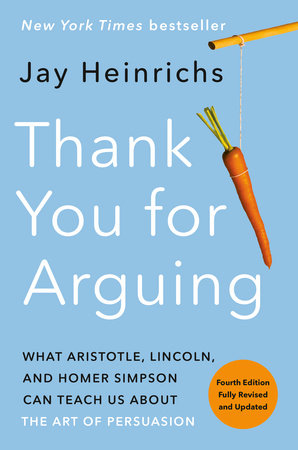 Thank You for Arguing, Fourth Edition (Revised and Updated) Paperback by Jay Heinrichs