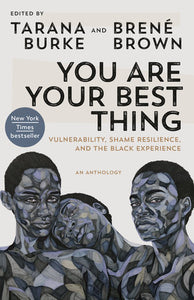 You Are Your Best Thing Paperback by Edited by Tarana Burke and Brené Brown