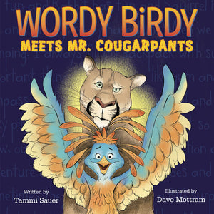 Wordy Birdy Meets Mr. Cougarpants Paperback by Tammi Sauer; illustrated by Dave Mottram