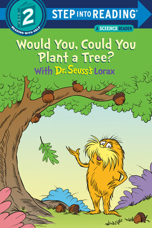 Would You, Could You Plant a Tree? With Dr. Seuss's Lorax Paperback by Todd Tarpley